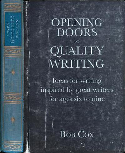Opening Doors to Quality Writing: Ideas for Writing Inspired by Great Writers for Ages 6 to 9