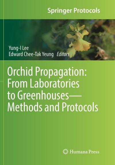 Orchid Propagation: From Laboratories to Greenhouses-Methods and Protocols