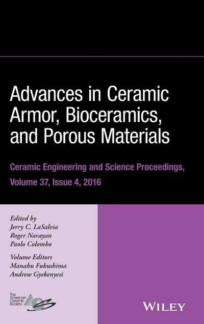 Advances in Ceramic Armor, Bioceramics, and Porous Materials, Volume 37, Issue 4