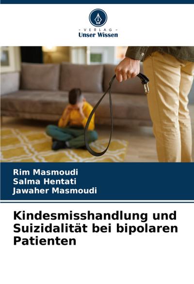 Kindesmisshandlung und Suizidalität bei bipolaren Patienten