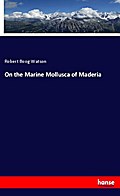 On the Marine Mollusca of Maderia