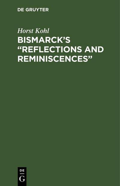 Bismarck’s "Reflections and Reminiscences"