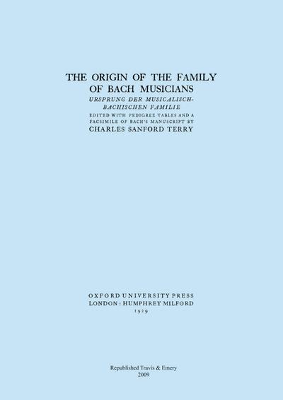 The Origin of the Family of Bach Musicians. Ursprung der Musicalisch-Bachischen Familie. (Facsimile 1929).