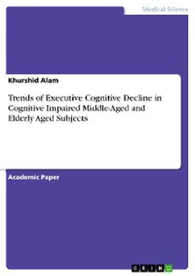 Trends of Executive Cognitive Decline in Cognitive Impaired Middle-Aged and Elderly Aged Subjects