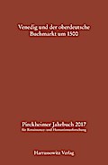 Pirckheimer Jahrbuch 31 (2017): Venedig und der oberdeutsche Buchmarkt um 1500