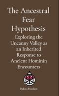 The Ancestral Fear Hypothesis