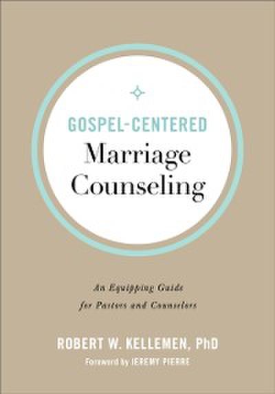 Gospel-Centered Marriage Counseling