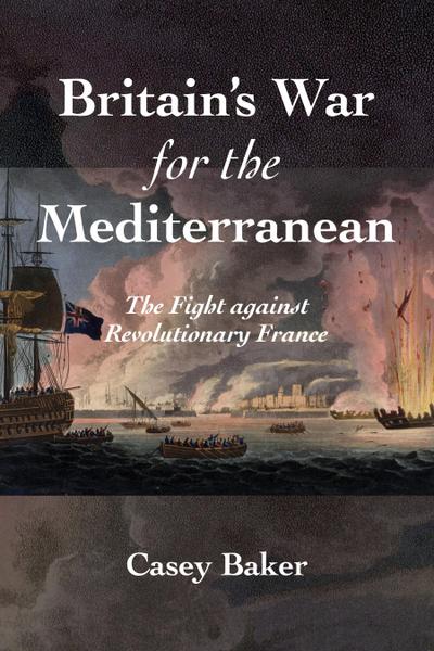 Britain’s War for the Mediterranean