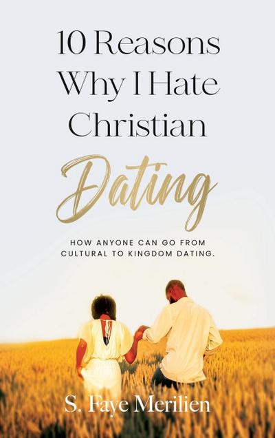 10 Reasons Why  I Hate Christian Dating