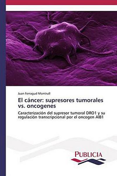 El cáncer: supresores tumorales vs. oncogenes