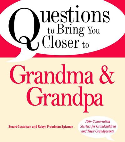 Questions to Bring You Closer to Grandma and Grandpa