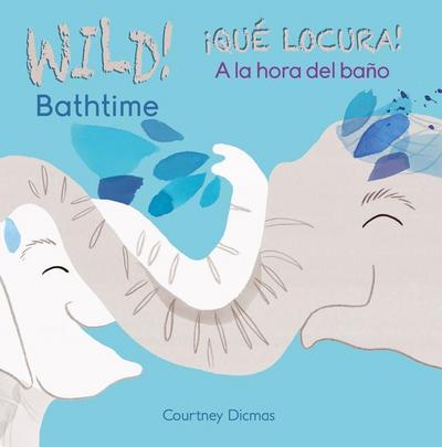 Wild Bathtime!/¡Qué Locura! a la Hora del Baño