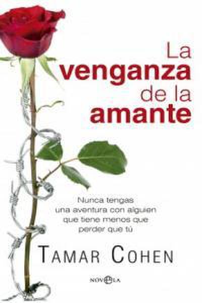 La venganza de la amante : nunca tengas una aventura con alguien que tiene menos que perder que tú