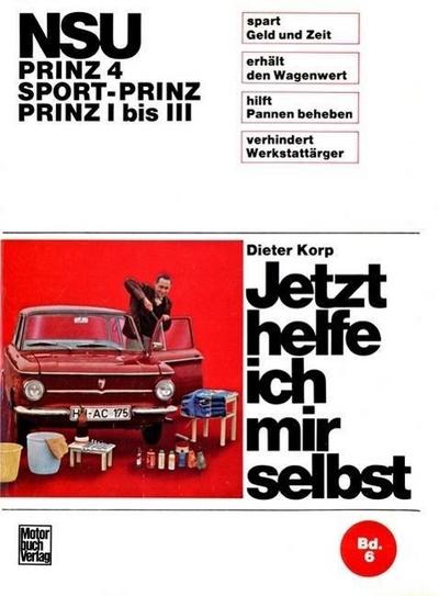 Jetzt helfe ich mir selbst NSU   -   Prinz 4 / Sport-Prinz / Prinz I bis III