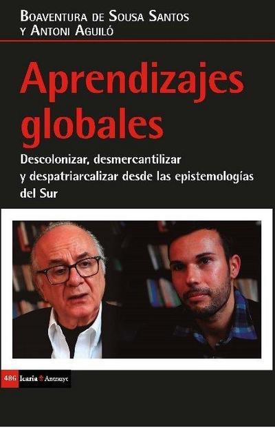 Aprendizajes globales : descolonizar, desmercantilizar y despatriarcalizar desde las epistemologías del Sur