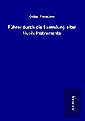 Führer durch die Sammlung alter Musik-Instrumente