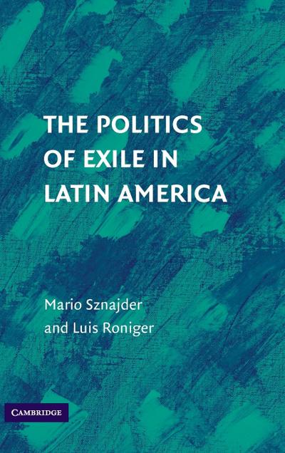 The Politics of Exile in Latin America