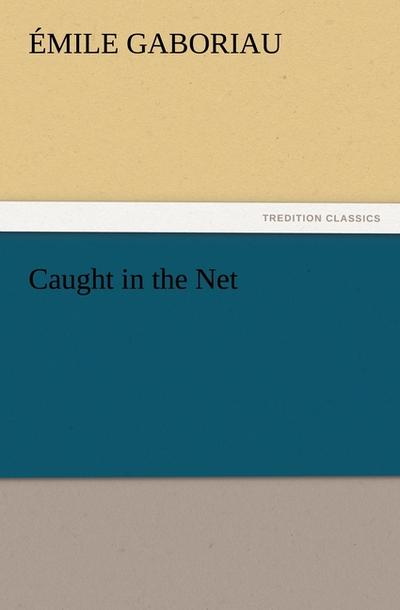 Caught in the Net (TREDITION CLASSICS)