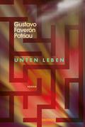 Unten leben von Gustavo Faverón Patriau | Buch