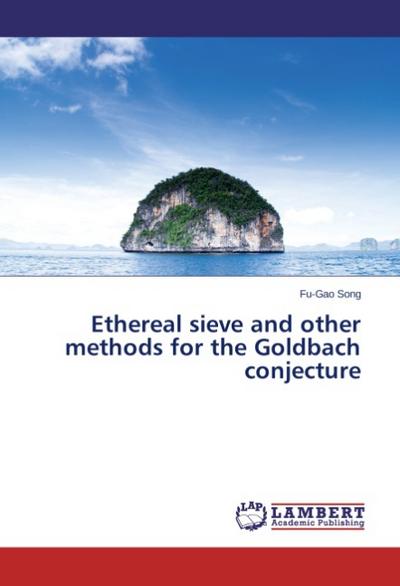Ethereal sieve and other methods for the Goldbach conjecture