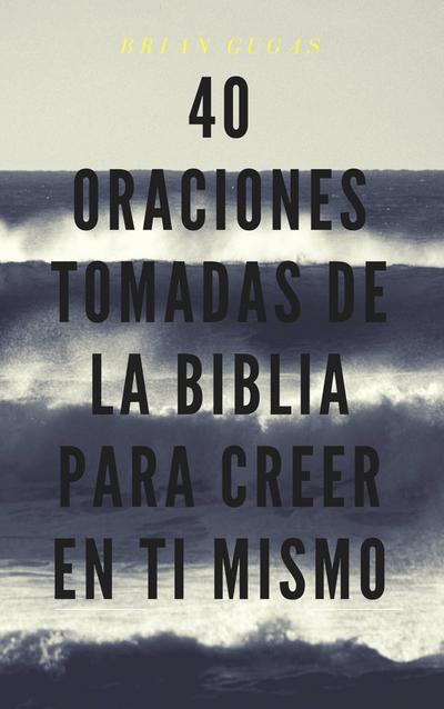 40 Oraciones tomadas de la Biblia para creer en ti mismo