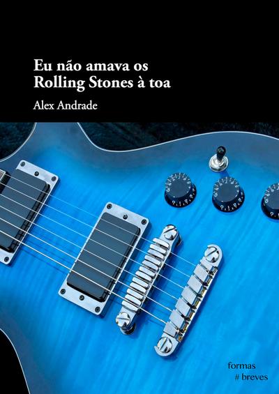 Eu não amava os Rolling Stones à toa
