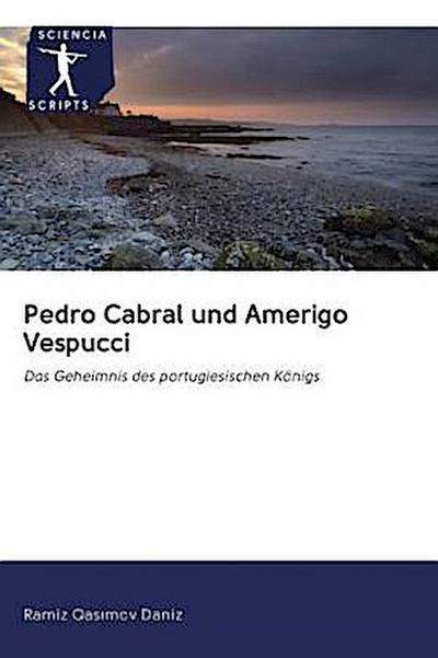 Pedro Cabral und Amerigo Vespucci