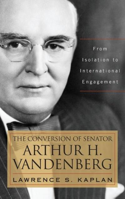 The Conversion of Senator Arthur H. Vandenberg