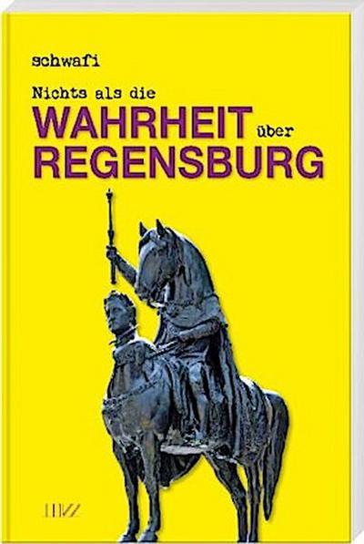 Nichts als die Wahrheit über Regensburg