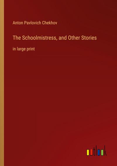 The Schoolmistress, and Other Stories
