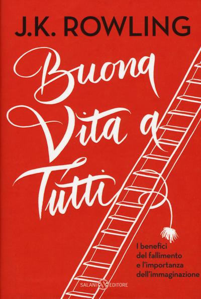 Buona vita a tutti. I benefici del fallimento e l’importanza dell’immaginazione