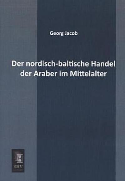 Der nordisch-baltische Handel der Araber im Mittelalter