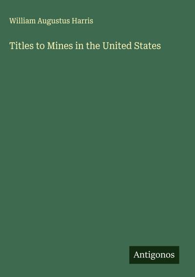 Titles to Mines in the United States