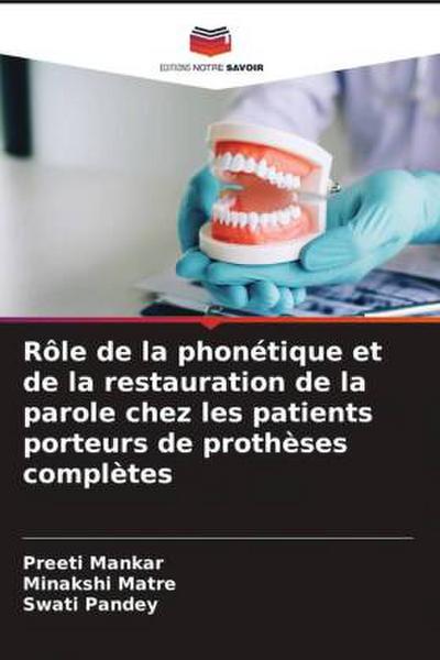 Rôle de la phonétique et de la restauration de la parole chez les patients porteurs de prothèses complètes
