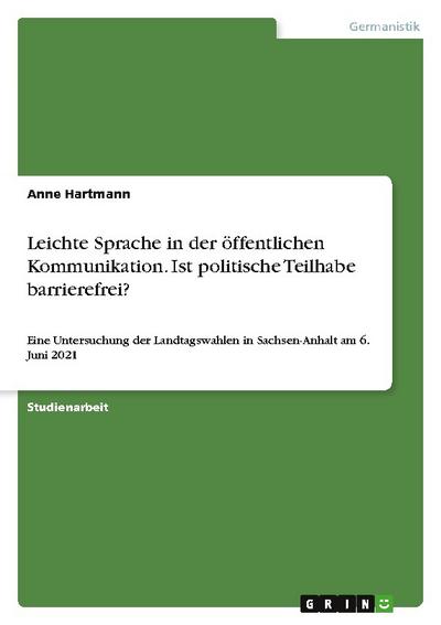 Leichte Sprache in der öffentlichen Kommunikation. Ist politische Teilhabe barrierefrei?