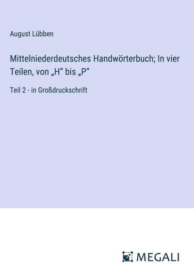 Mittelniederdeutsches Handwörterbuch; In vier Teilen, von "H" bis "P"