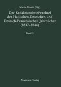 Der Redaktionsbriefwechsel der Hallischen, Deutschen und Deutsch-Französischen Jahrbücher (1837-1844)