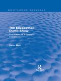 The Elizabethan Dumb Show (Routledge Revivals)