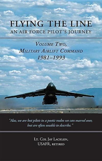 Flying the Line, an Air Force Pilot’s Journey: Volume Two, Military Airlift Command, 1981-1993