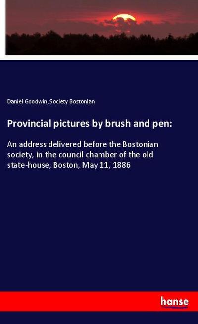 Provincial pictures by brush and pen: