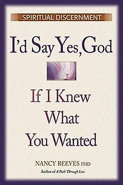 I’d Say Yes, God If I Knew What You Wanted