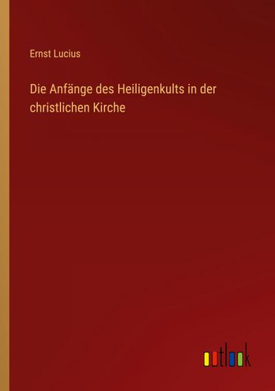Die Anfänge des Heiligenkults in der christlichen Kirche