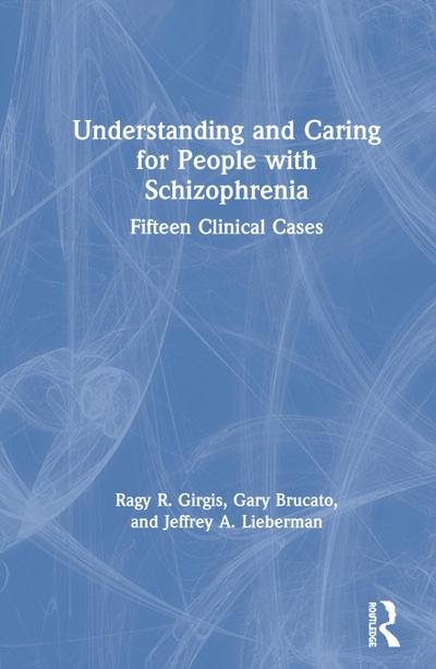Understanding and Caring for People with Schizophrenia