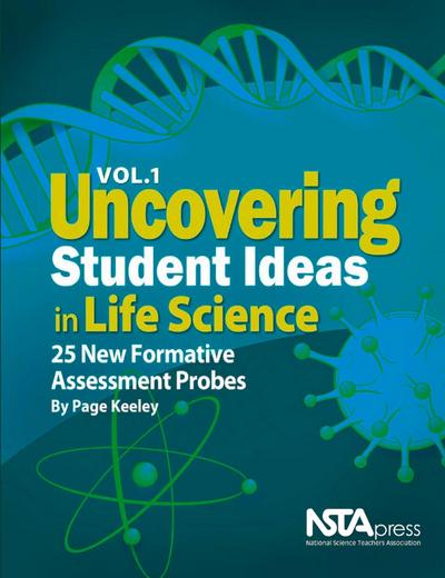 Uncovering Student Ideas in Life Science, Volume 1