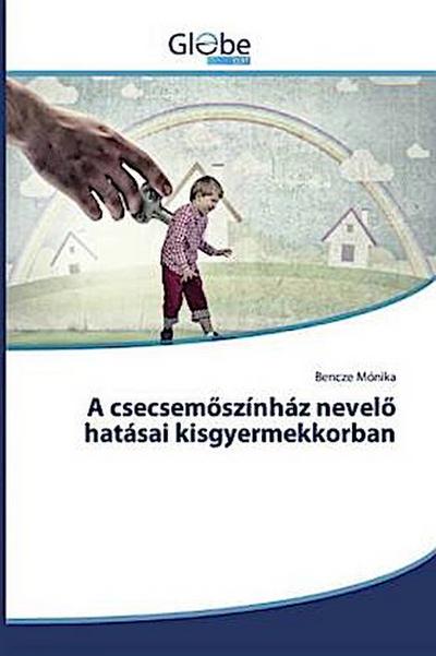 A csecsemöszínház nevelö hatásai kisgyermekkorban