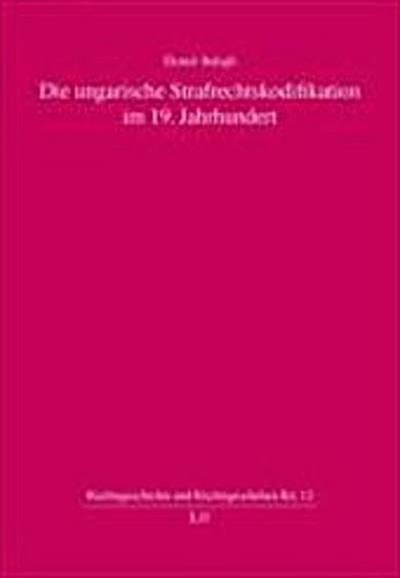 Die ungarische Strafrechtskodifikation im 19. Jahrhundert