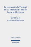 Die protestantische Theologie des 20. Jahrhunderts und der Deutsche Idealismus