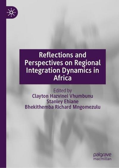 Reflections and Perspectives on Regional Integration Dynamics in Africa