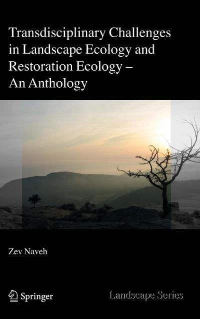 Transdisciplinary Challenges in Landscape Ecology and Restoration Ecology - An Anthology