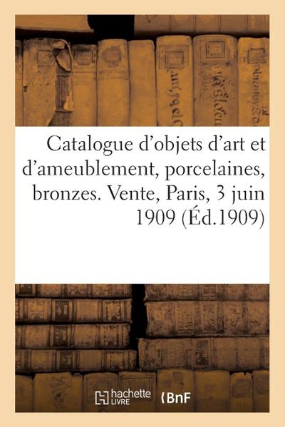 Catalogue d’Objets d’Art Et d’Ameublement, Porcelaines, Bronzes